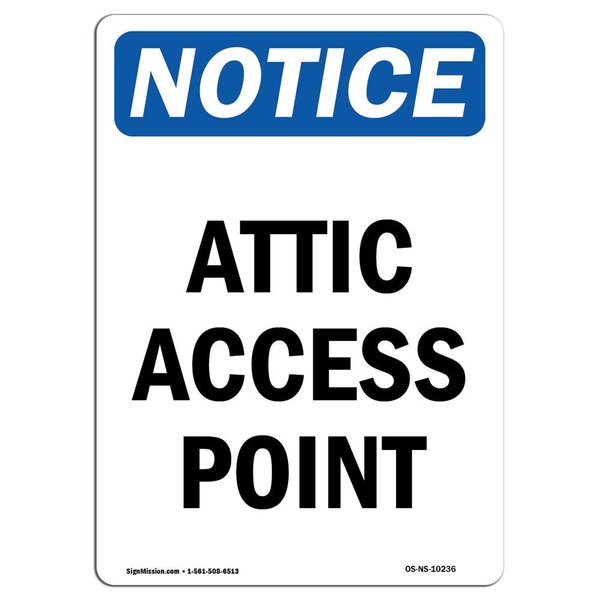 Signmission Safety Sign, OSHA Notice, 5" Height, Attic Access Point Sign, Portrait OS-NS-D-35-V-10236